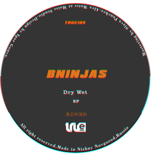 BNinjas - Dry Wet [TRUE105]